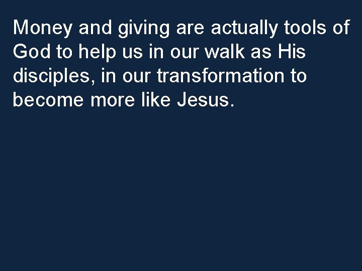 Money and giving are actually tools of God to help us in our walk