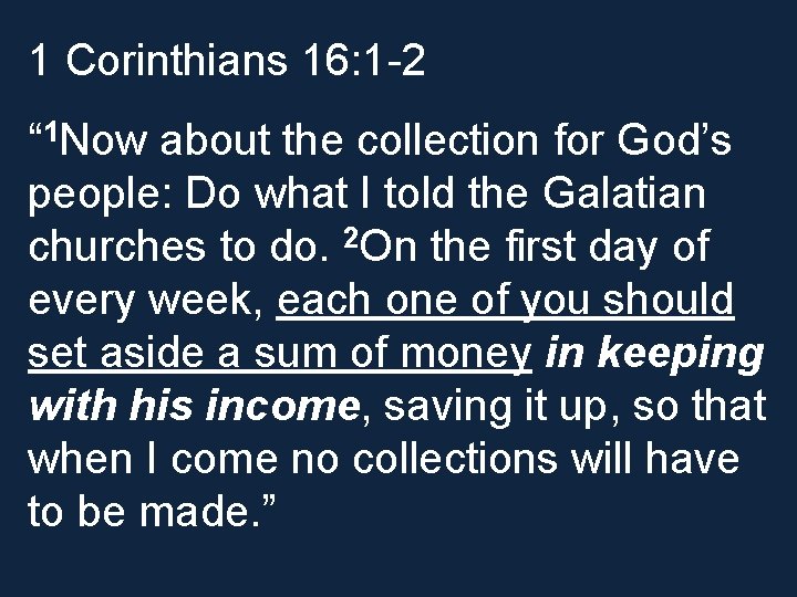 1 Corinthians 16: 1 -2 “ 1 Now about the collection for God’s people: