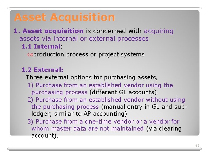 Asset Acquisition 1. Asset acquisition is concerned with acquiring assets via internal or external