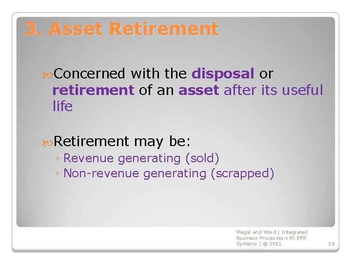 3. Asset Retirement Concerned with the disposal or retirement of an asset after its