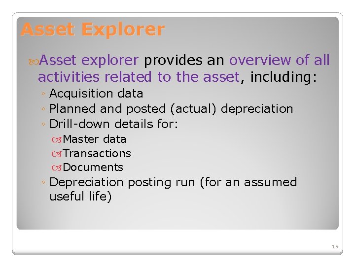 Asset Explorer Asset explorer provides an overview of all activities related to the asset,