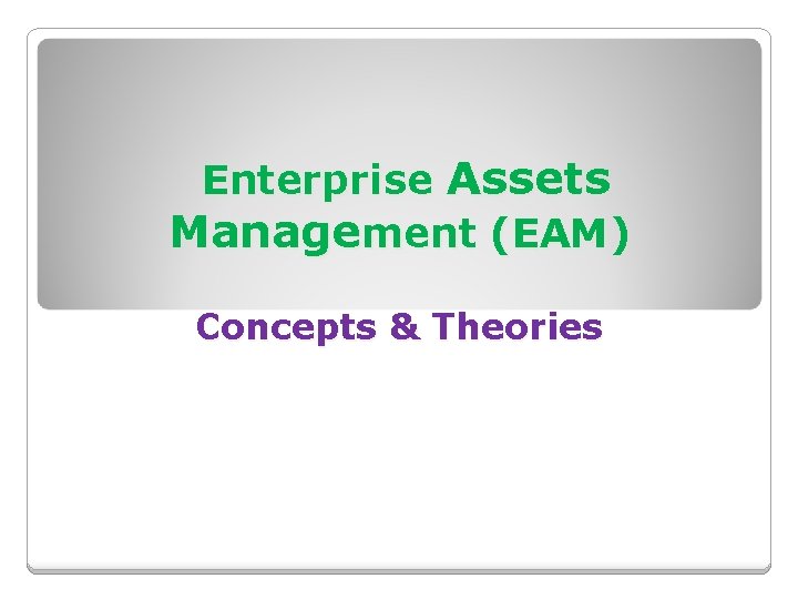 Enterprise Assets Management (EAM) Concepts & Theories 