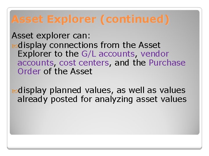 Asset Explorer (continued) Asset explorer can: display connections from the Asset Explorer to the