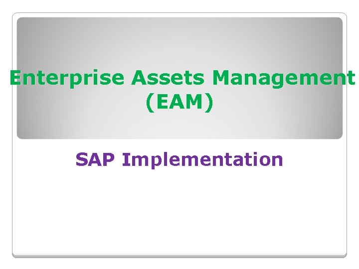 Enterprise Assets Management (EAM) SAP Implementation 