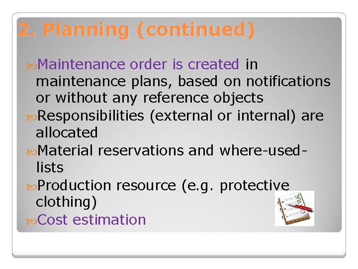 2. Planning (continued) Maintenance order is created in maintenance plans, based on notifications or