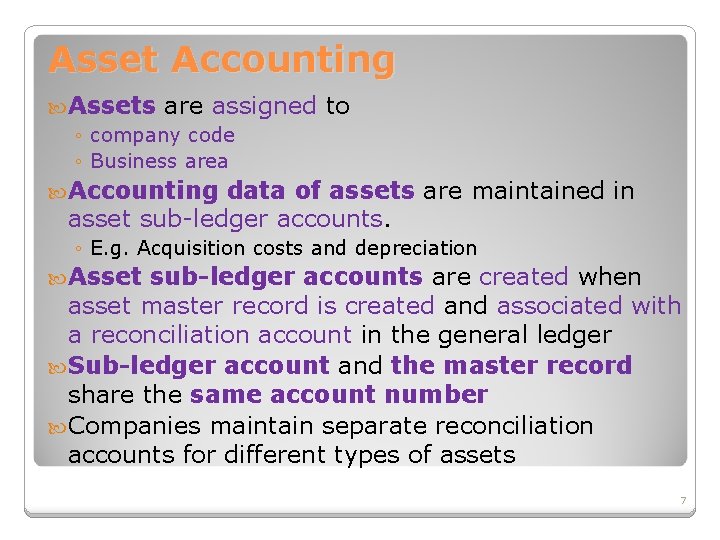 Asset Accounting Assets are assigned ◦ company code ◦ Business area to Accounting data