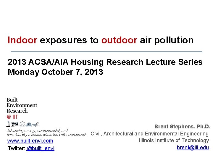 Indoor exposures to outdoor air pollution 2013 ACSA/AIA Housing Research Lecture Series Monday October