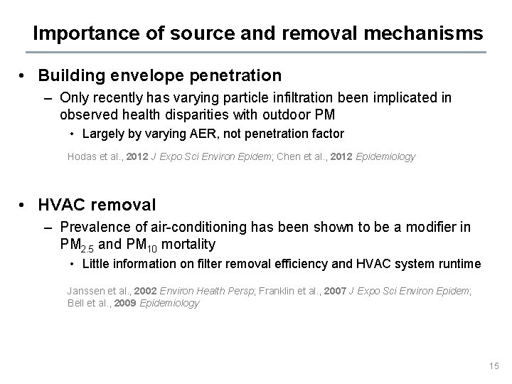 Importance of source and removal mechanisms • Building envelope penetration – Only recently has