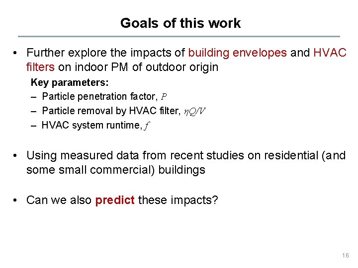 Goals of this work • Further explore the impacts of building envelopes and HVAC