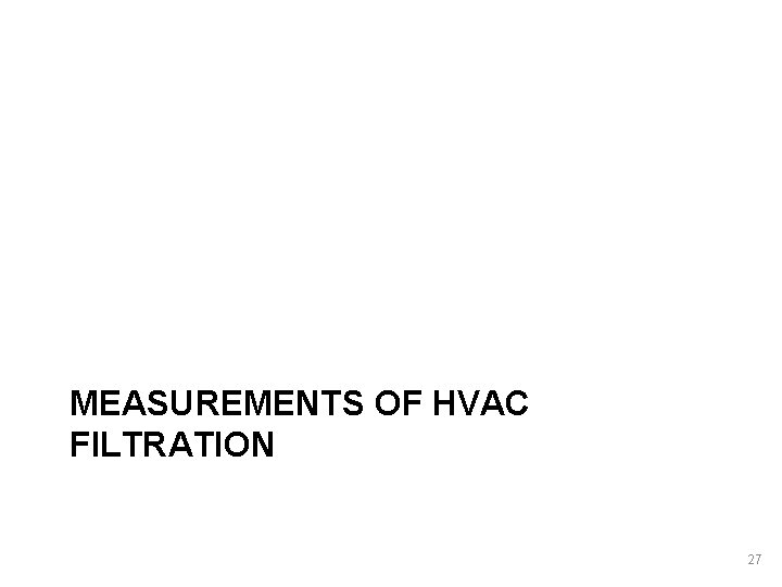 MEASUREMENTS OF HVAC FILTRATION 27 