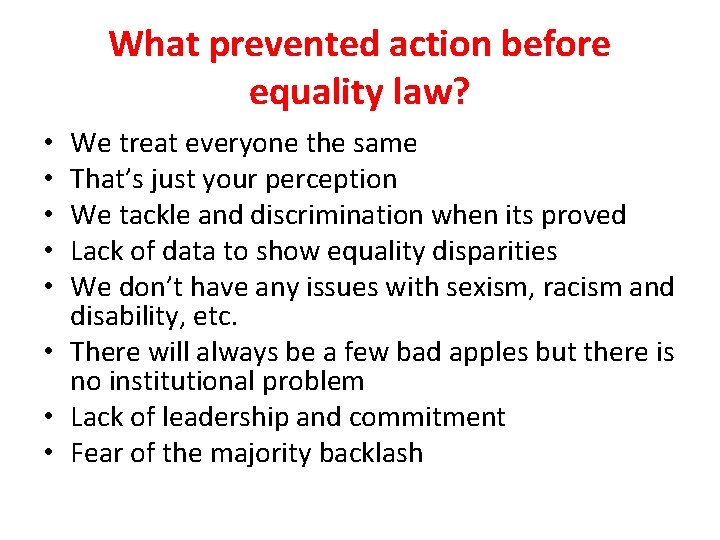 What prevented action before equality law? We treat everyone the same That’s just your