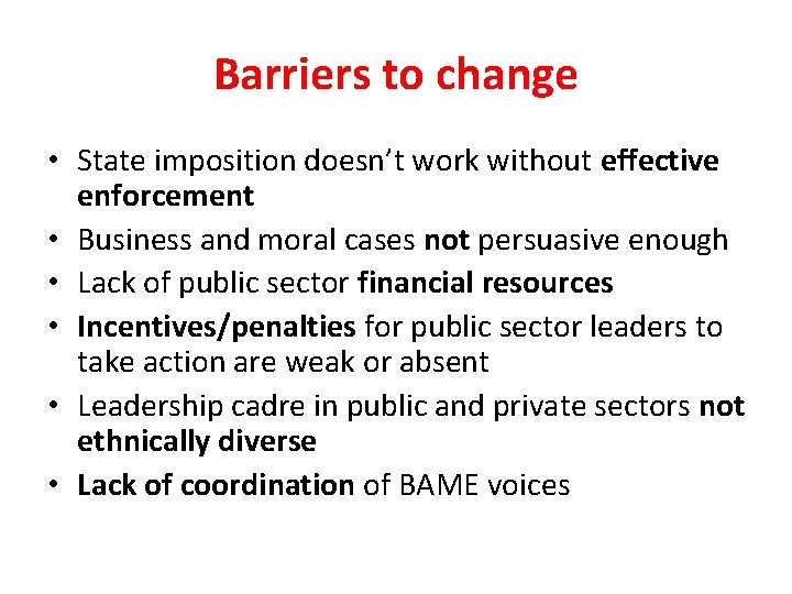 Barriers to change • State imposition doesn’t work without effective enforcement • Business and
