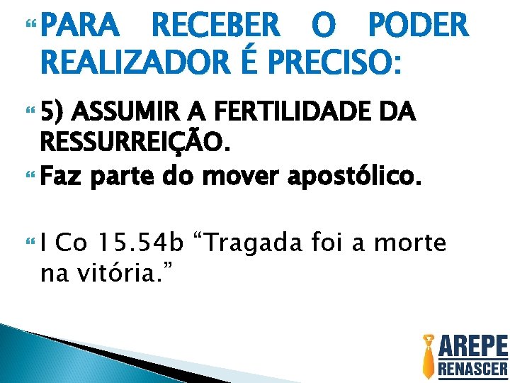  PARA RECEBER O PODER REALIZADOR É PRECISO: 5) ASSUMIR A FERTILIDADE DA RESSURREIÇÃO.