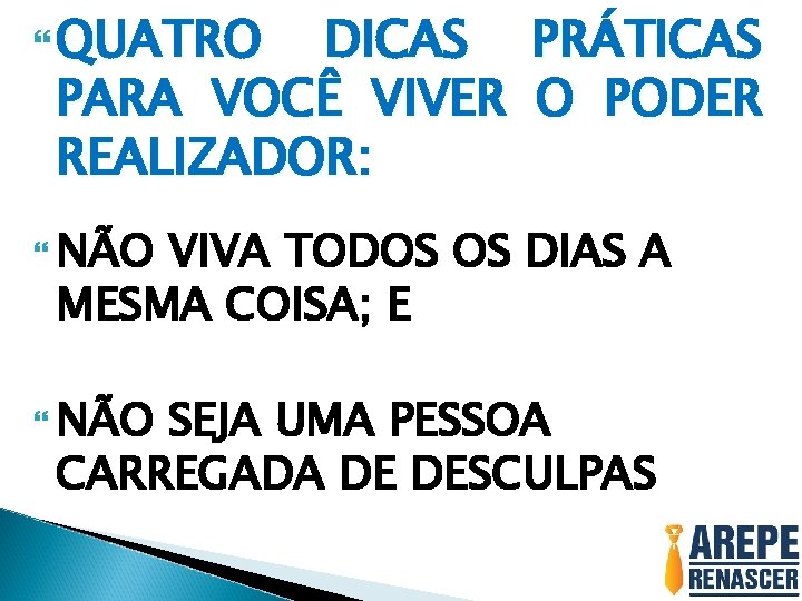  QUATRO DICAS PARA VOCÊ VIVER REALIZADOR: PRÁTICAS O PODER NÃO VIVA TODOS OS