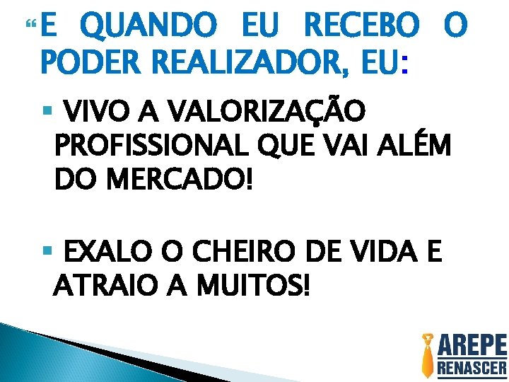  E QUANDO EU RECEBO O PODER REALIZADOR, EU: § VIVO A VALORIZAÇÃO PROFISSIONAL