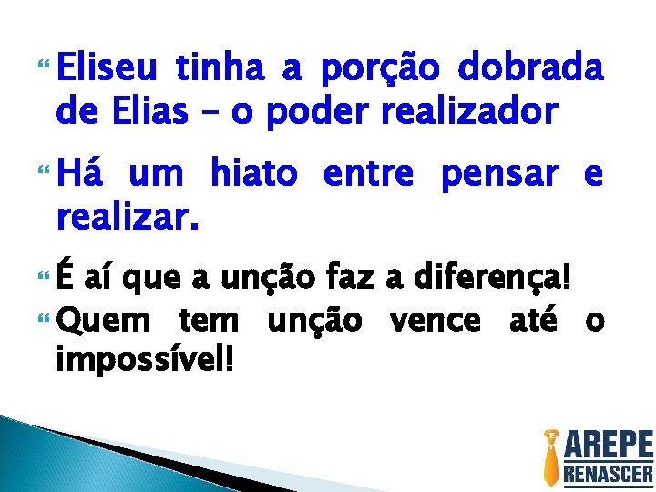  Eliseu tinha a porção dobrada de Elias – o poder realizador Há um