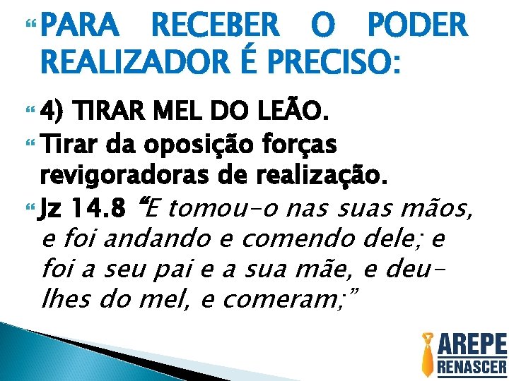  PARA RECEBER O PODER REALIZADOR É PRECISO: 4) TIRAR MEL DO LEÃO. Tirar
