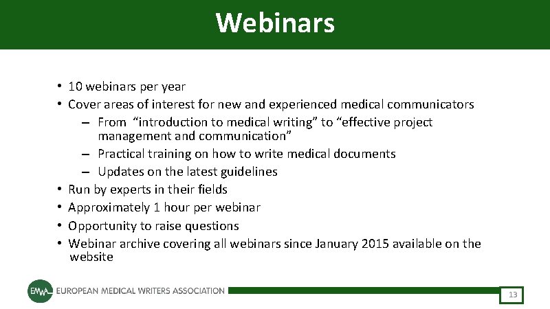 Webinars • 10 webinars per year • Cover areas of interest for new and