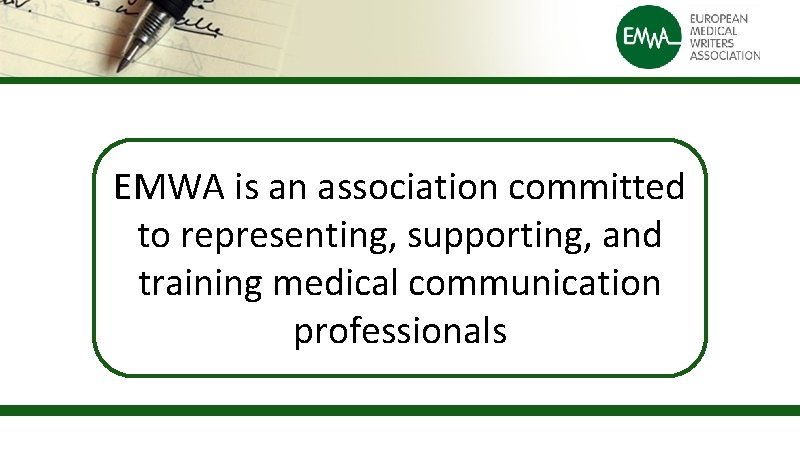 EMWA is an association committed to representing, supporting, and training medical communication professionals 