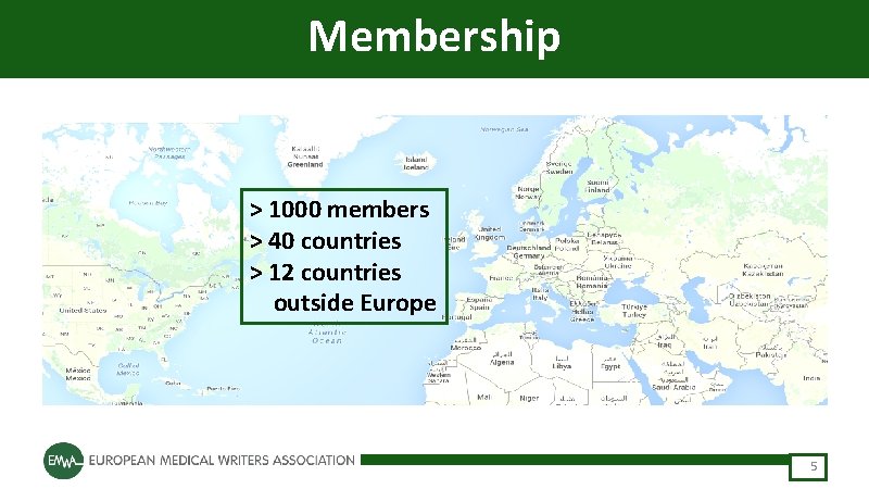 Membership > 1000 members > 40 countries > 12 countries outside Europe 5 