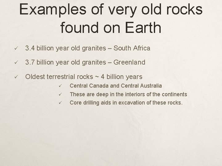 Examples of very old rocks found on Earth ü 3. 4 billion year old