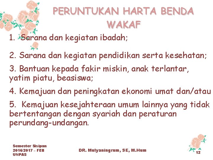 PERUNTUKAN HARTA BENDA WAKAF 1. Sarana dan kegiatan ibadah; 2. Sarana dan kegiatan pendidikan