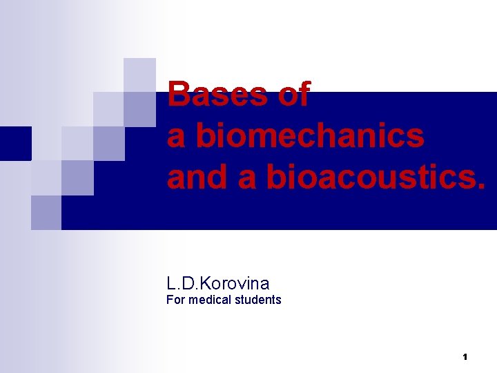 Bases of a biomechanics and a bioacoustics. L. D. Korovina For medical students 1