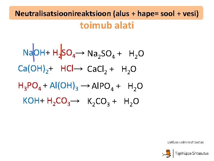 Neutralisatsioonireaktsioon (alus + hape= sool + vesi) toimub alati 2 Na. OH+ Na. OH