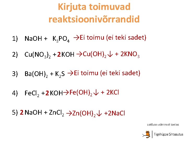 Kirjuta toimuvad reaktsioonivõrrandid 1) Na. OH + K 3 PO 4 →Ei toimu (ei