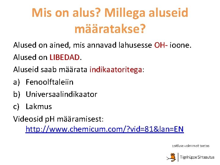 Mis on alus? Millega aluseid määratakse? Alused on ained, mis annavad lahusesse OH- ioone.