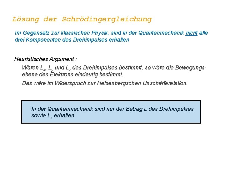 Lösung der Schrödingergleichung Im Gegensatz zur klassischen Physik, sind in der Quantenmechanik nicht alle