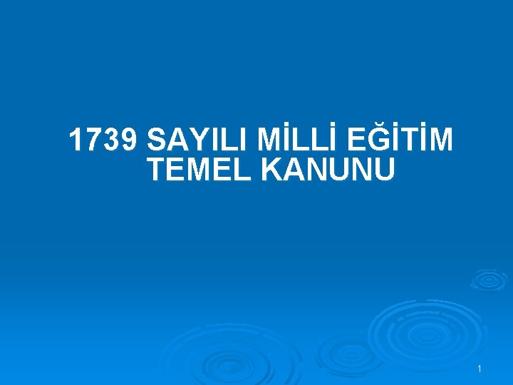 1739 SAYILI MİLLİ EĞİTİM TEMEL KANUNU 1 