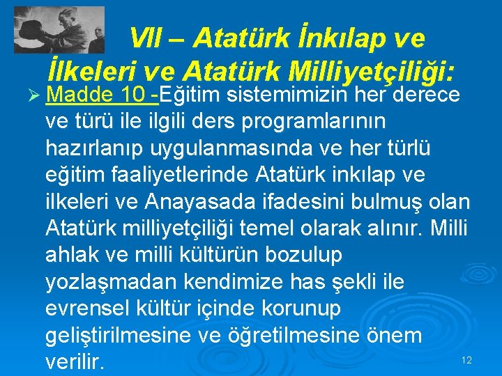 VII – Atatürk İnkılap ve İlkeleri ve Atatürk Milliyetçiliği: Ø Madde 10 -Eğitim sistemimizin