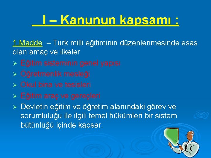I – Kanunun kapsamı : 1. Madde – Türk milli eğitiminin düzenlenmesinde esas olan
