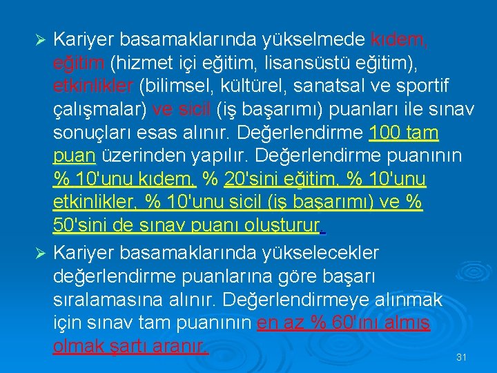 Kariyer basamaklarında yükselmede kıdem, eğitim (hizmet içi eğitim, lisansüstü eğitim), etkinlikler (bilimsel, kültürel, sanatsal