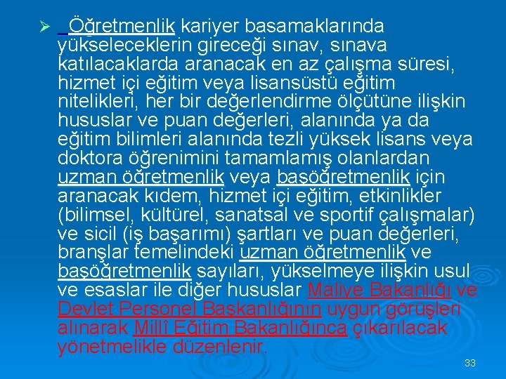 Ø Öğretmenlik kariyer basamaklarında yükseleceklerin gireceği sınav, sınava katılacaklarda aranacak en az çalışma süresi,