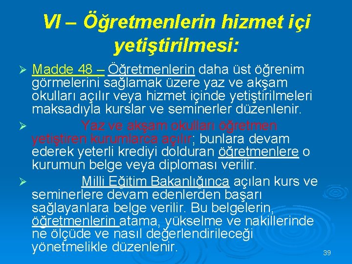 VI – Öğretmenlerin hizmet içi yetiştirilmesi: Madde 48 – Öğretmenlerin daha üst öğrenim görmelerini