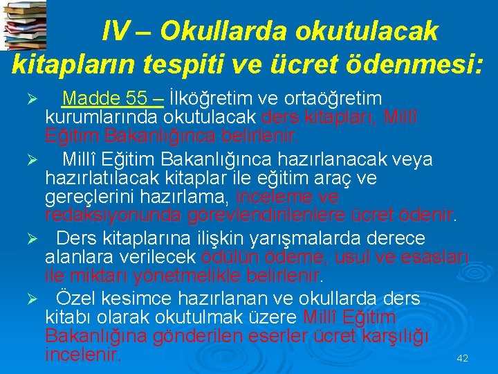 IV – Okullarda okutulacak kitapların tespiti ve ücret ödenmesi: Madde 55 – İlköğretim ve