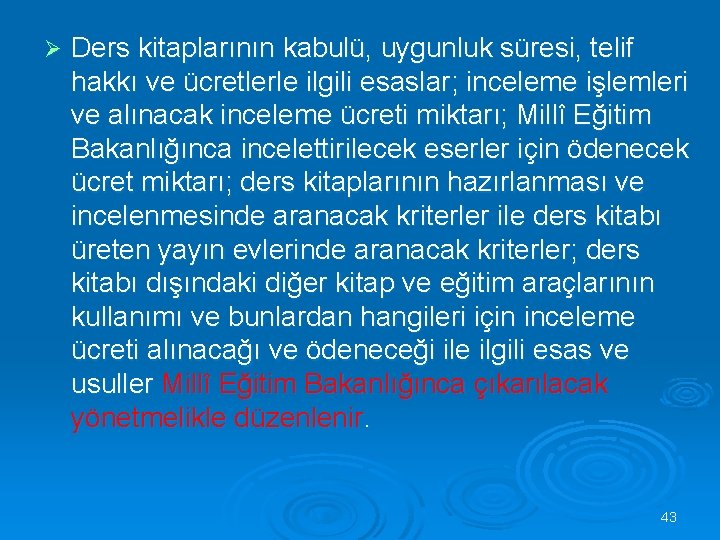 Ø Ders kitaplarının kabulü, uygunluk süresi, telif hakkı ve ücretlerle ilgili esaslar; inceleme işlemleri