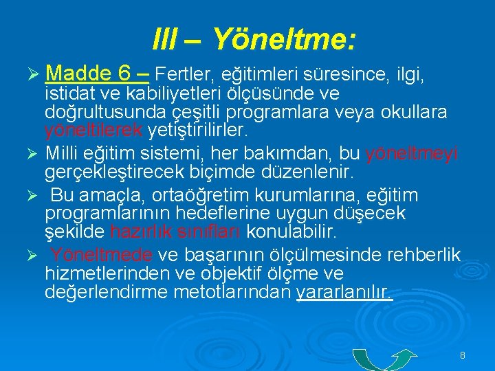 III – Yöneltme: Ø Madde 6 – Fertler, eğitimleri süresince, ilgi, istidat ve kabiliyetleri