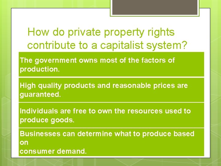 How do private property rights contribute to a capitalist system? The government owns most