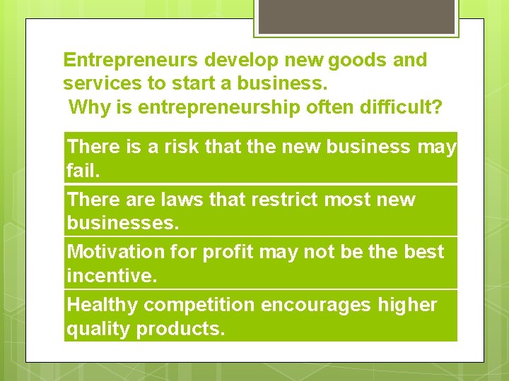 Entrepreneurs develop new goods and services to start a business. Why is entrepreneurship often