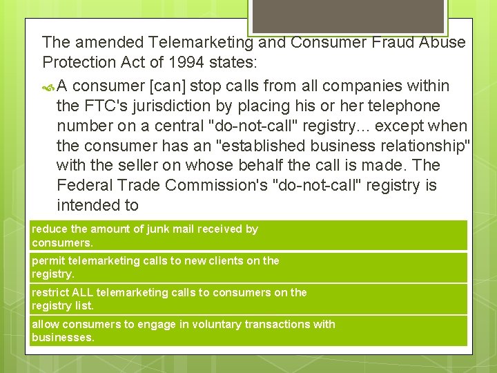 The amended Telemarketing and Consumer Fraud Abuse Protection Act of 1994 states: A consumer