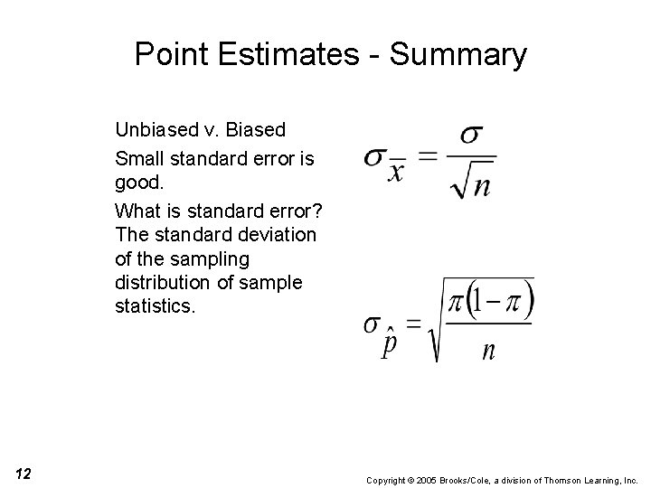 Point Estimates - Summary Unbiased v. Biased Small standard error is good. What is