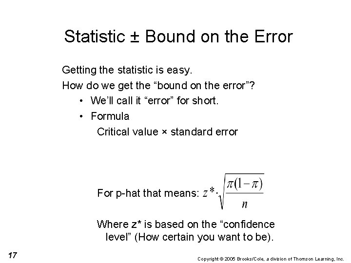 Statistic ± Bound on the Error Getting the statistic is easy. How do we