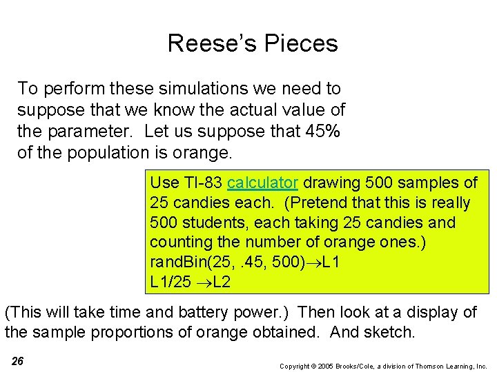 Reese’s Pieces To perform these simulations we need to suppose that we know the