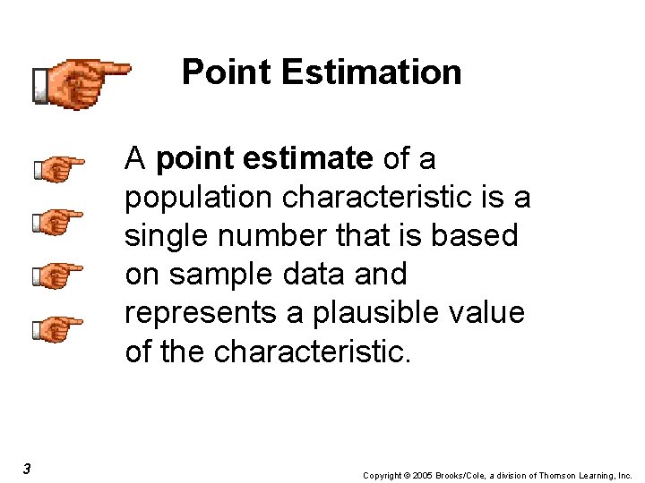 Point Estimation A point estimate of a population characteristic is a single number that
