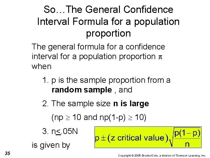 So…The General Confidence Interval Formula for a population proportion The general formula for a