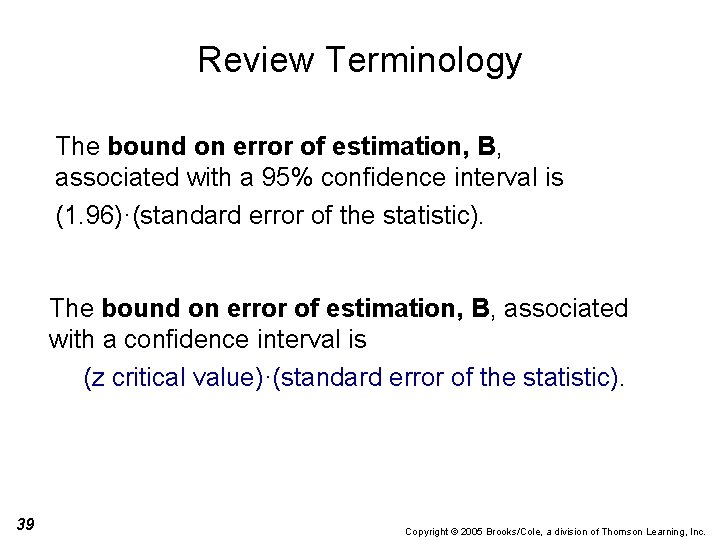 Review Terminology The bound on error of estimation, B, associated with a 95% confidence