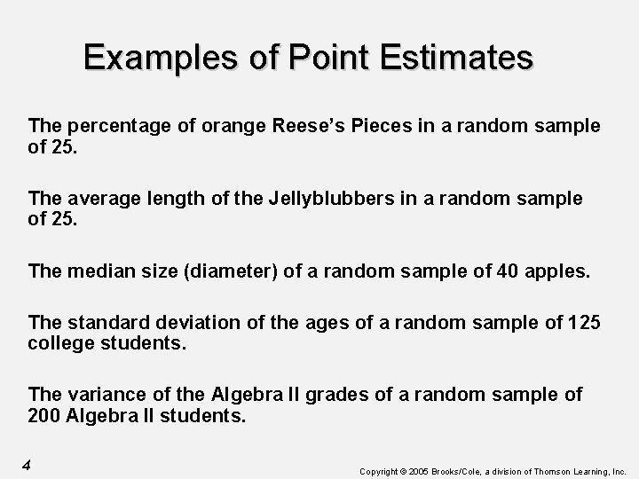 Examples of Point Estimates The percentage of orange Reese’s Pieces in a random sample